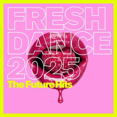 Fresh Dance 2025 (The Future Hits) (2025)